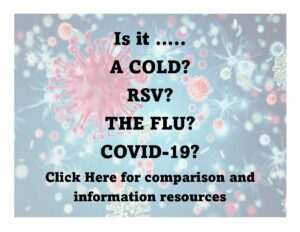 Is it a Cold? The Flu? COVID-19? RSV? Click Here for comparisons & information