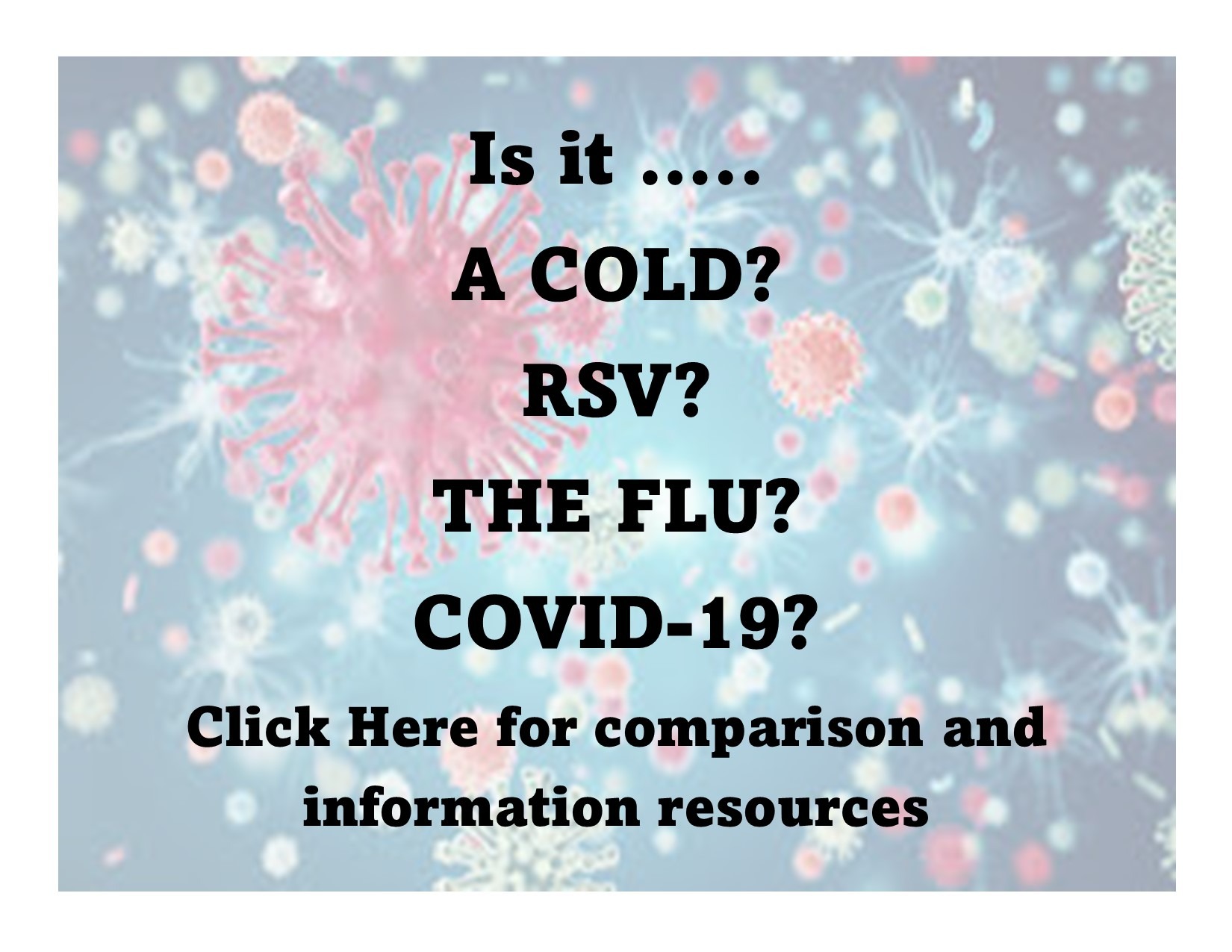 Is it a Cold? The Flu? COVID-19? RSV? Click Here for comparisons &#038; information